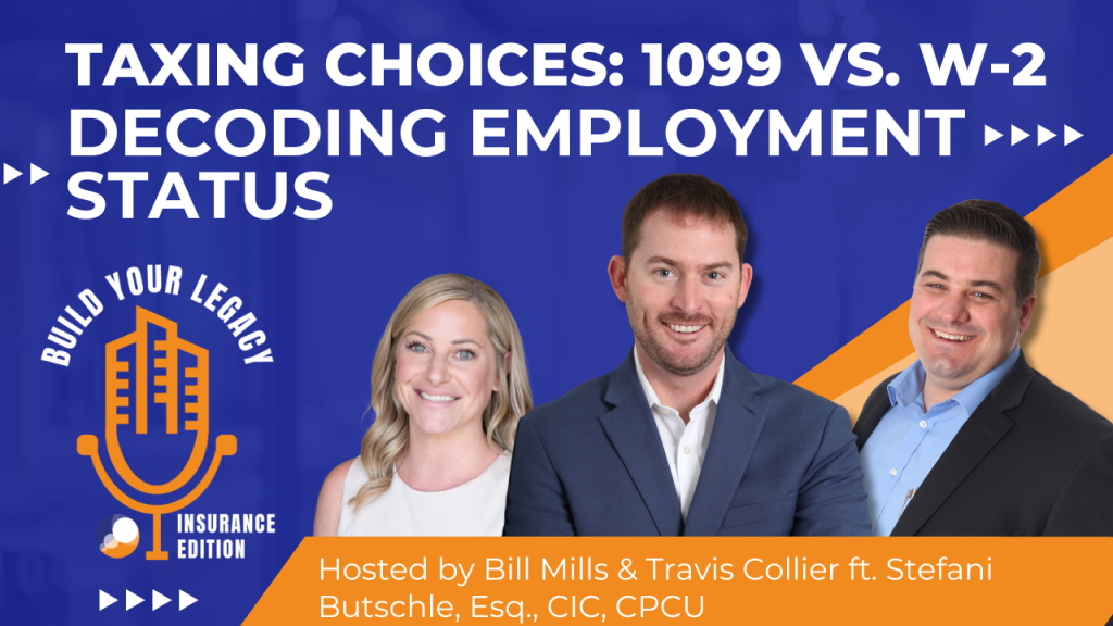 A promotional graphic for the "Build Your Legacy: Insurance Edition" podcast episode titled "Taxing Choices: 1099 vs. W-2 Decoding Employment Status" featuring hosts Bill Mills and Travis Collier. The background is a vibrant blue with bold white text, and the logo of the podcast includes a stylized microphone. Bill Mills and Travis Collier are both smiling and dressed in business attire, with Mills wearing a dark suit and Collier in a light blue shirt and blazer.