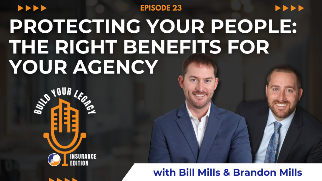 The image features the hosts of the "Build Your Legacy: Insurance Edition" podcast, Bill Mills and guest, Brandon Mills standing side by side with a microphone logo. The title "Protecting your People" is prominently displayed above them.